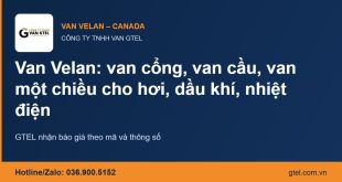 Van Velan Canada: van cổng, van cầu, van một chiều cho hơi, dầu khí, nhiệt điện Van Velan Canada – van cổng, van cầu, van một chiều – CÔNG TY TNHH VAN GTEL